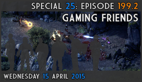 GameOverCast Special Episode 25 - Episode 199.2: Gaming friends